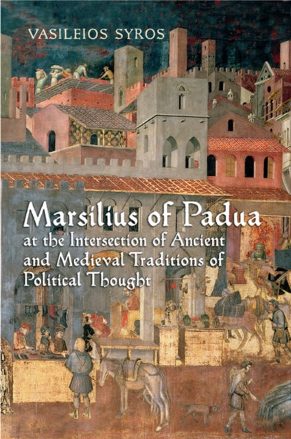 Marsilius of Padua at the Intersection of Ancient