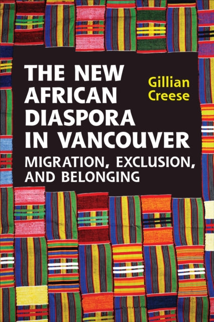 The New African Diaspora in Vancouver: Migration, Exclusion and Belonging