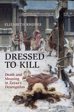 Dressed to Kill: Death and Meaning in Zaya's Desengaños