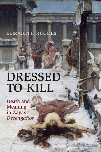 Dressed to Kill: Death and Meaning in Zaya's Desengaños