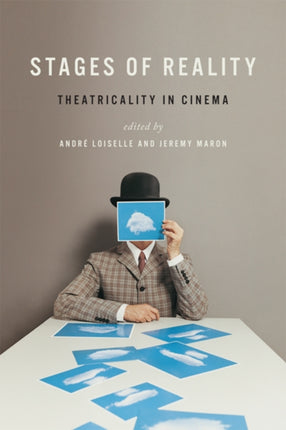 Stages of Reality: Theatricality in Cinema