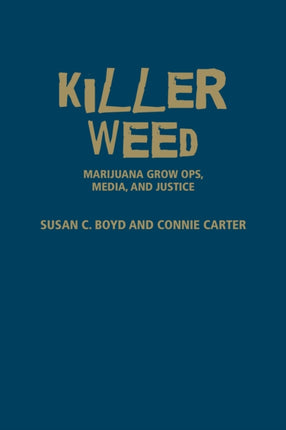 Killer Weed: Marijuana Grow Ops, Media, and Justice