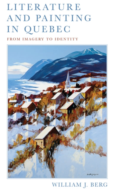 Literature and Painting In Quebec: From Imagery to Identity