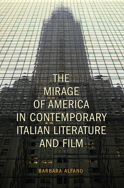 The Mirage of America in Contemporary Italian Literature and Film