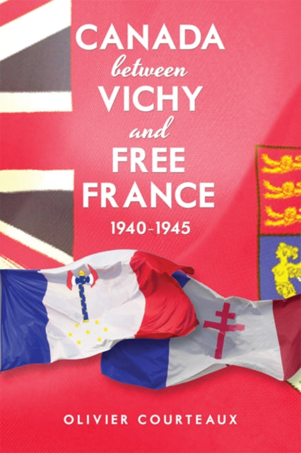 Canada between Vichy and Free France, 1940-1945