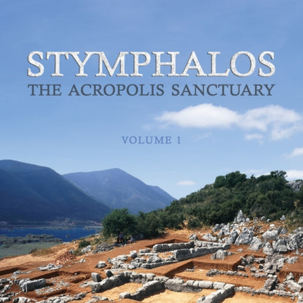 Stymphalos, Volume One: The Acropolis Sanctuary