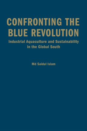 Confronting the Blue Revolution: Industrial Aquaculture and Sustainability in the Global South