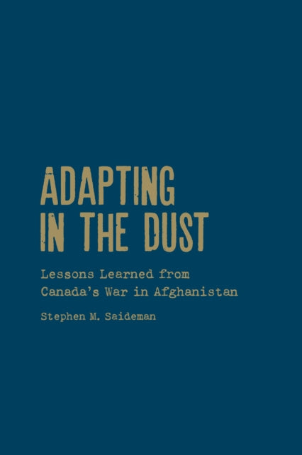 Adapting in the Dust: Lessons Learned from Canada's War in Afghanistan