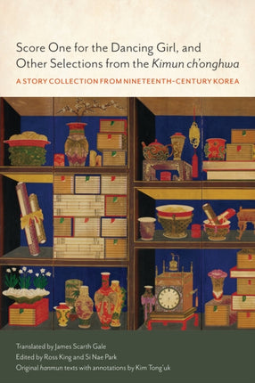Score One for the Dancing Girl and Other Selections from the Kimun chonghwa