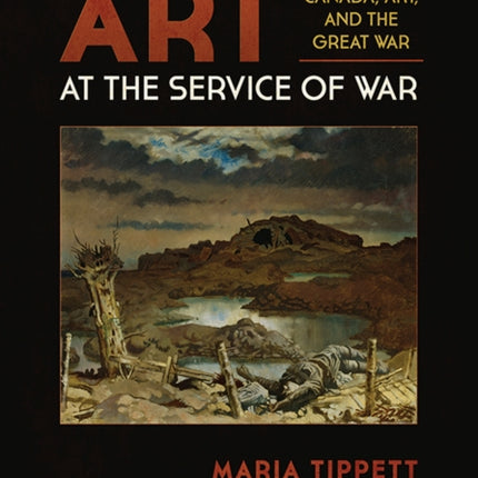 Art at the Service of War: Canada, Art, and the Great War