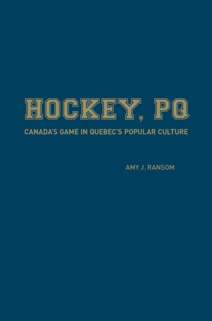 Hockey, PQ: Canada's Game in Quebec's Popular Culture