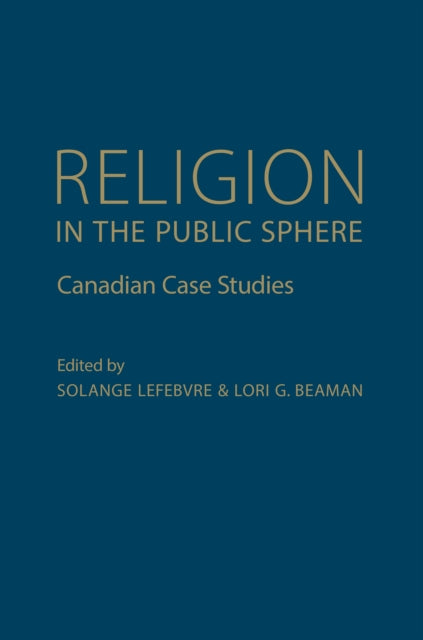 Religion in the Public Sphere: Canadian Case Studies