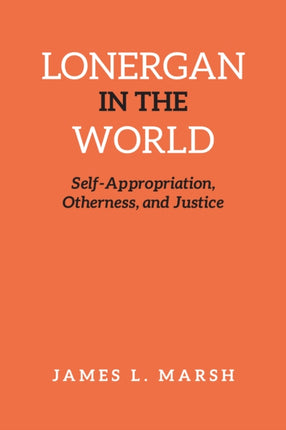 Lonergan in the World: Self-Appropriation, Otherness, and Justice