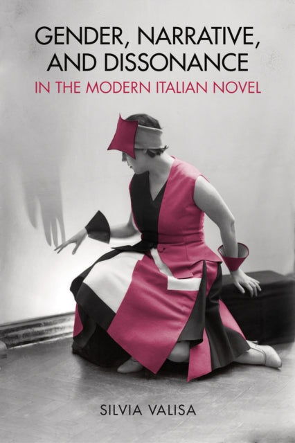 Gender, Narrative, and Dissonance in the Modern Italian Novel