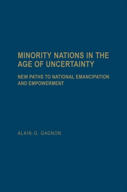 Minority Nations in the Age of Uncertainty: New Paths to National Emancipation and Empowerment