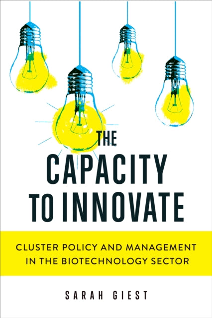 The Capacity to Innovate: Cluster Policy and Management in the Biotechnology Sector