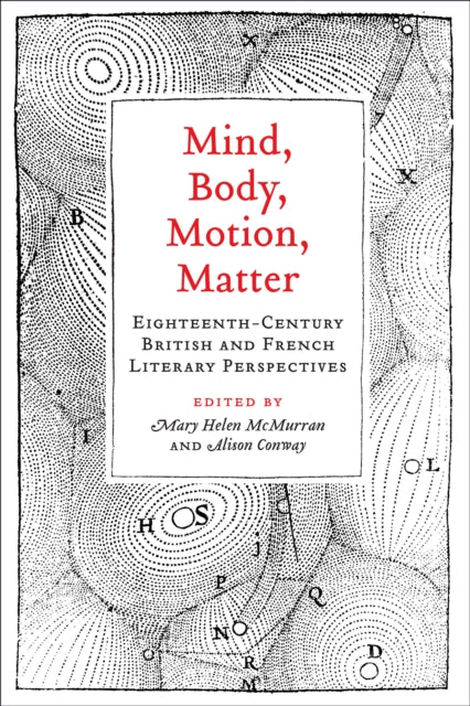 Mind, Body, Motion, Matter: Eighteenth-Century British and French Literary Perspectives