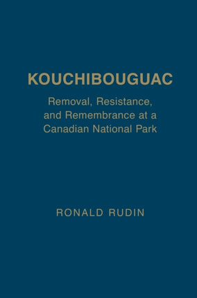 Kouchibouguac  Removal Resistance and Remembrance
