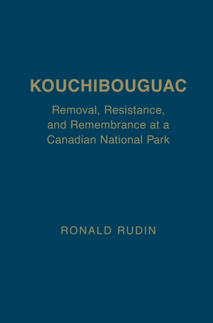 Kouchibouguac  Removal Resistance and Remembrance