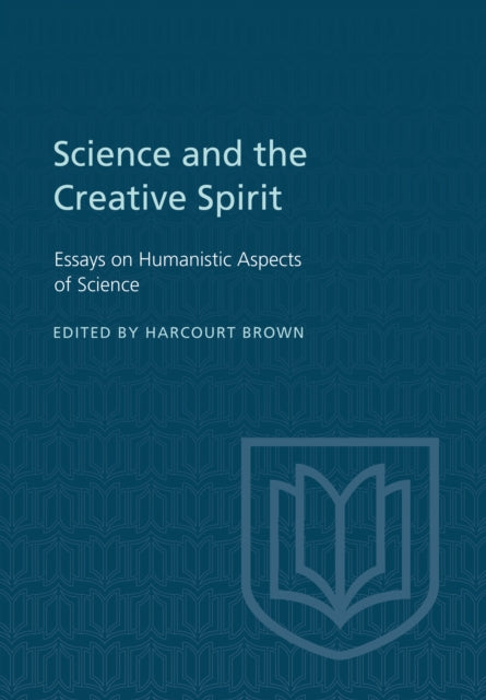 Science and the Creative Spirit: Essays on Humanistic Aspects of Science