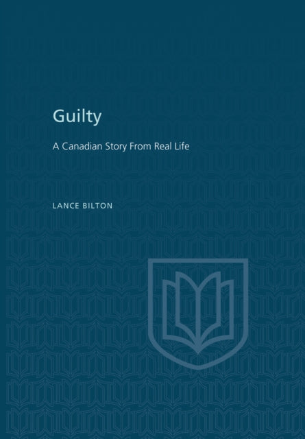 Guilty: A Canadian Story From Real Life