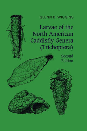 Larvae of the North American Caddisfly Genera Trichoptera