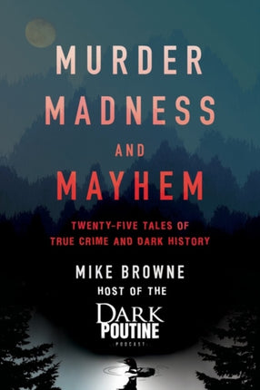 Murder Madness and Mayhem