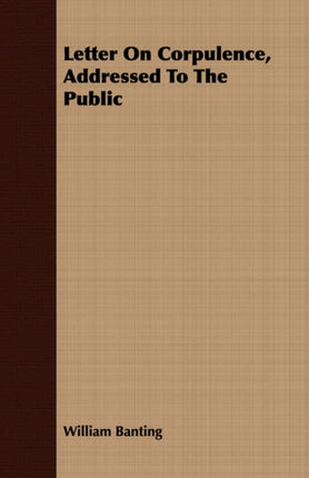 Letter On Corpulence Addressed To The Public