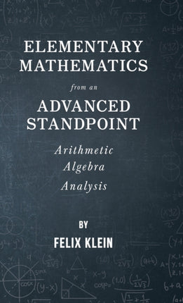 Elementary Mathematics from an Advanced Standpoint  Arithmetic  Algebra  Analysis
