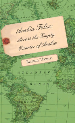 Arabia Felix Across the Empty Quarter of Arabia