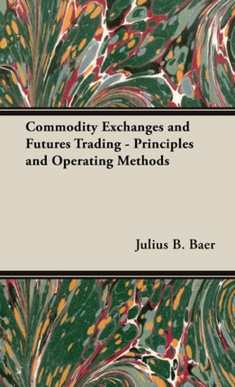 Commodity Exchanges and Futures Trading  Principles and Operating Methods