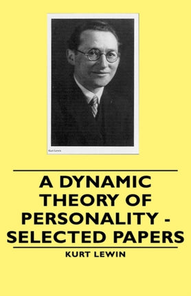 A Dynamic Theory of Personality  Selected Papers