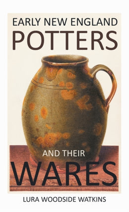 Early New England Potters and Their Wares