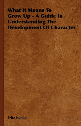 What It Means To Grow Up  A Guide In Understanding The Development Of Character