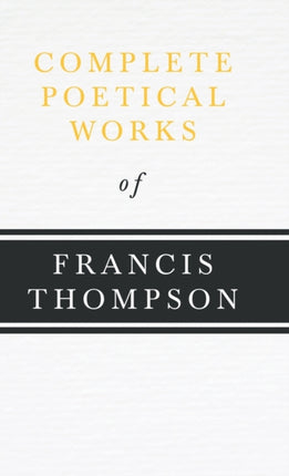 Complete Poetical Works Of Francis Thompson