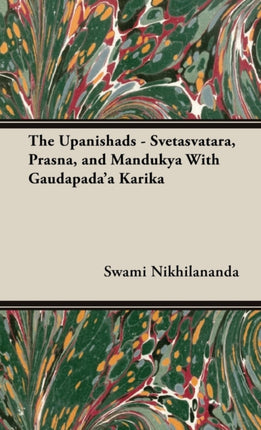 The Upanishads  Svetasvatara Prasna and Mandukya With Gaudapadaa Karika