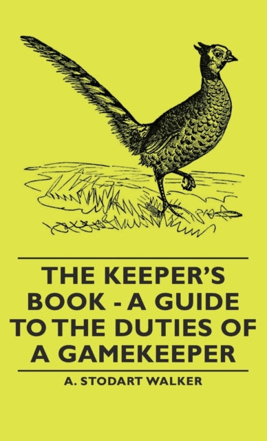 The Keepers Book  A Guide to the Duties of a Gamekeeper
