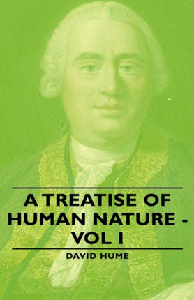 A Treatise of Human Nature  Vol I 1