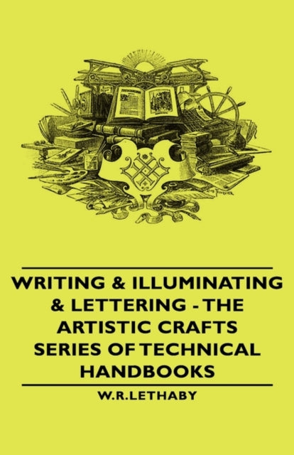 Writing  Illuminating  Lettering  The Artistic Crafts Series of Technical Handbooks