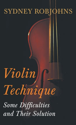 Violin Technique  Some Difficulties and Their Solution