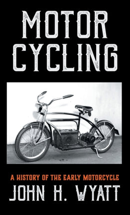 Motor Cycling  A History Of The Early Motorcycle