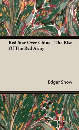 Red Star Over China  The Rise Of The Red Army