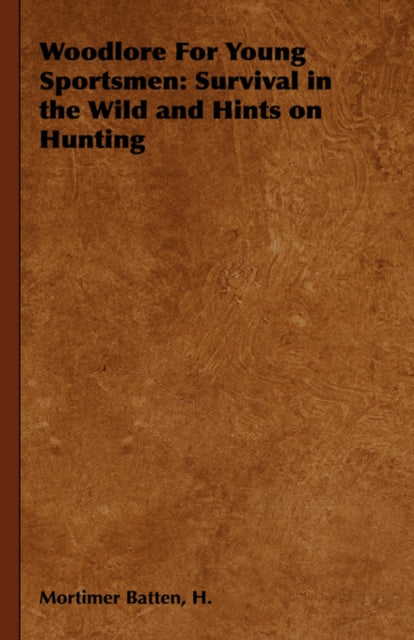 Woodlore for Young Sportsmen Survival in the Wild and Hints on Hunting