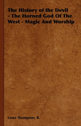 The History of the Devil  The Horned God Of The West  Magic And Worship