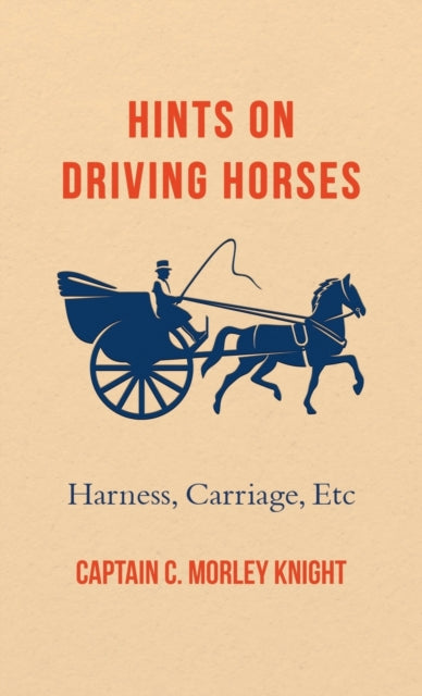 Hints on Driving Horses Harness Carriage Etc