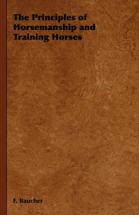 The Principles of Horsemanship and Training Horses