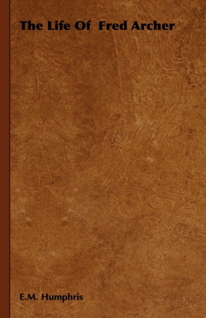 The Life Of Fred Archer