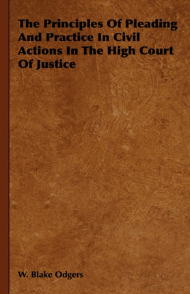 The Principles Of Pleading And Practice In Civil Actions In The High Court Of Justice