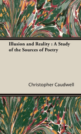 Illusion and Reality A Study of the Sources of Poetry