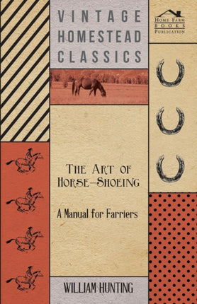 The Art Of HorseShoeing  A Manual For Farriers